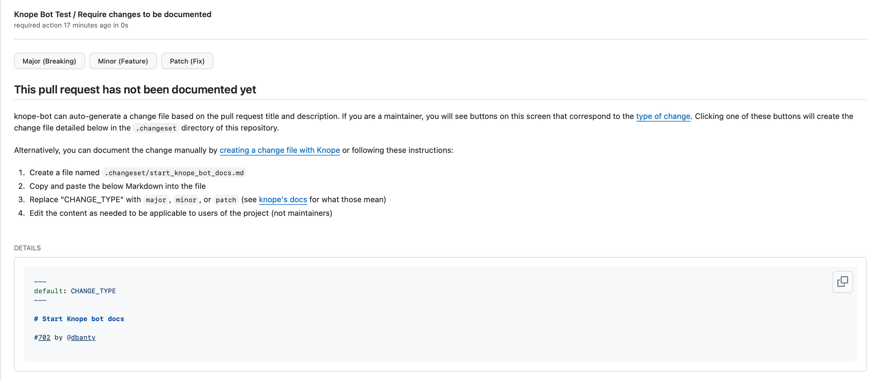 Screenshot of the details of a failing Knope Bot check. There are three buttons at the top: “Major (Breaking),”
“Minor (Feature),” and “Patch (Fix),” Below those buttons are instructions for using them, followed by instructions
for creating a changeset manually.